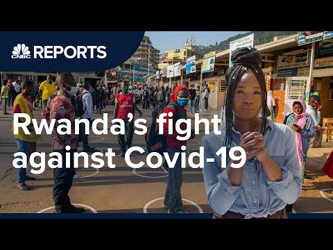 How Rwanda slowed the spread of the Coronavirus | CNBC Reports